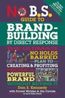 No B.S. Guide to Brand-Building by Direct Response - Dan S. Kennedy - 9781599185330