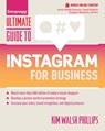 Ultimate Guide to Instagram for Business - Kim Walsh-Phillips - 9781599186023