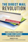 The Direct Mail Revolution - Robert W. Bly - 9781599186306