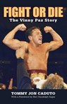 Fight or Die - Tommy Caduto - 9781599219677