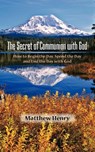 The Secret of Communion with God - Professor Matthew Henry - 9781599250090