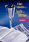 A Short Exposition of the Epistle to the Hebrews - Professor of Modern History David Dickson - 9781599250199