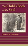 The Child's Book on the Soul - Thomas H Gallaudet - 9781599251165