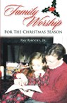 Family Worship for the Christmas Season - Ray Rhodes - 9781599251295