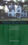 The Home Beautiful - Dr James R Miller - 9781599253299