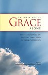 On the Wings of Grace Alone - Richard M Bennett ; Glenn R Diehl - 9781599253497