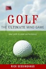 Golf: The Ultimate Mind Game - Rick Sessinghaus - 9781599320304