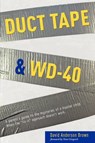 Duct Tape & WD-40 - BROWN,  David Anderson - 9781599320908
