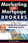 Marketing for Mortgage Brokers - TUCKER,  Scott - 9781599320960