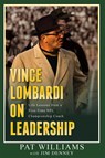 Vince Lombardi on Leadership: Life Lessons from a Five-Time NFL Championship Coach - Pat Williams - 9781599325187