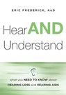 Hear and Understand: What You Need to Know about Hearing Loss and Hearing AIDS - Aud - 9781599325699