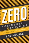 Zero Accidents & Injuries: Are You Willing to Pay the Price? - Bob McCall - 9781599327310