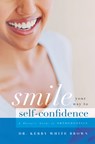 Smile Your Way to Confidence: A Parent's Guide to Orthodontics - Kerry White Brown - 9781599329406