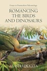 Romancing the Birds and Dinosaurs - Alan Feduccia - 9781599426068