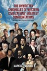 The Unwritten Chronicles of Western Civilizations' Greatest Confrontations - Markus J. Michael - 9781599427447