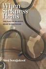 When Sickness Heals - Siroj Sorajjakool - 9781599470900