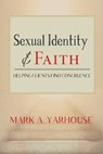 Sexual Identity and Faith - Mark A. Yarhouse - 9781599475486