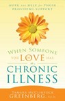 When Someone You Love Has an Illness: How to Take Care of Yourself While Taking Care of Another - Tamara Greenberg - 9781599559391