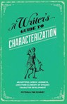 A Writer's Guide to Characterization - Victoria Lynn Schmidt - 9781599635576