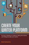 Create Your Writer Platform - Chuck Sambuchino - 9781599635750
