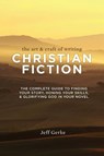 The Art & Craft of Writing Christian Fiction - Jeff Gerke - 9781599638744