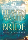 Heaven Awaits the Bride - Anna Rountree - 9781599791746