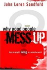 Why Good People Mess Up - John Loren Sandford - 9781599792088