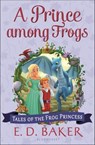 A Prince among Frogs - E.D. Baker - 9781599906393