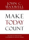 Make Today Count - John C. Maxwell - 9781599950815