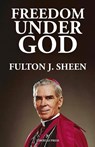 Freedom Under God - Fulton J. Sheen - 9781600200861