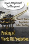 Peaking of World Oil Production - HIRSCH,  Robert L. ; Bezdek, Roger ; Wendling, Robert - 9781600210532