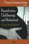 Reproduction, Childbearing & Motherhood - LIAMPUTTONG,  Pranee - 9781600216060