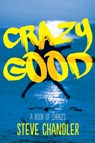 Crazy Good - Steve Chandler - 9781600250347
