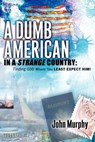 A Dumb American in a Strange Country - MURPHY,  John - 9781600344114