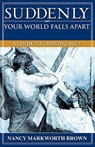 Suddenly-Your World Falls Apart - Nancy Markworth Brown - 9781600349089