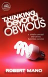 Thinking Beyond the Obvious - Robert Mano - 9781600378706