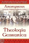 Theologica Germanica - Anonymous Anonymous - 9781600391101