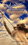 To Moroni With Love - Ed Decker - 9781600391798