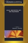 Legal Anecdotes, Wit, and Rejoinder - Edward J. Bander - 9781600420177