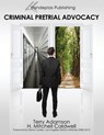 Criminal Pretrial Advocacy - First Edition 2013 - Terry Adamson ; H. Mitchell Caldwell - 9781600421884