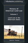 History of American Land Law - Volume 2 - David A. Thomas - 9781600422065