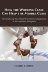 How the Working Class Can Help the Middle Class - Charles J Morris - 9781600425011