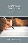 Drafting Contracts - A Practical Guide to Transactional Practice - Ben L Fernandez - 9781600425165