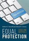 Equal Protection, Cases and Materials - Second Edition - Robert C Farrell ; Alison Conroy - 9781600425349