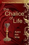 The Chalice of Life - Karen Anne Webb - 9781600431159