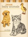 Draw Baby Animals - Jane Maday - 9781600611957