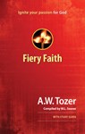 FIERY FAITH - A. W. Tozer - 9781600662997