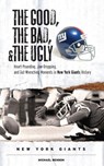 The Good, the Bad, and the Ugly New York Giants - BENSON,  Michael - 9781600780127