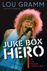 Juke Box Hero - Lou Gramm ; Scott Pitoniak - 9781600787591