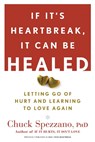 If It's Heartbreak, It Can Be Healed - Chuck Spezzano - 9781600940125